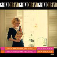 GRIND - She Carried Me out in a Birdcage (Explicit)