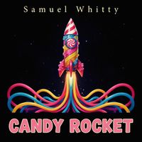 Samuel Whitty - Candy Rocket