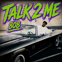 808 - Talk 2 Me (Explicit)