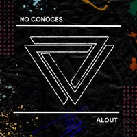 Alout - No Conoces