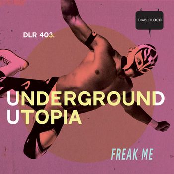 Underground Utopia - Freak Me