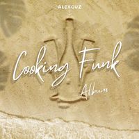 AlexGuz - Cooking Funk Album