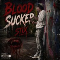 Stix - Blood Sucker (Explicit)