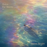 James Bright - Dolce Far Niente