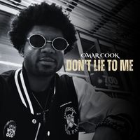 Omar Cook - Don't Lie To Me
