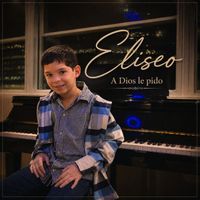 Eliseo - A Dios Le Pido