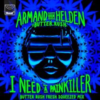 Armand Van Helden - I Need A Painkiller (Butter Rush Fresh Squeezed Mix)