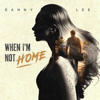 Danny Lee - When I’m Not Home