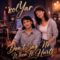 rolYar - Don't Say No When It Hurts