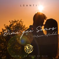 LSanti - Dime Que Somos (Vers. Extendida)