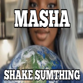 MASHA - Shake Sumthing