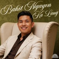 Ethan - Bakit Ngayon Ka Lang