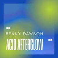 Benny Dawson - Acid Afterglow