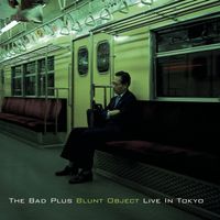 The Bad Plus - Blunt Object - Live In Tokyo