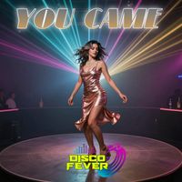 Disco Fever - You Came