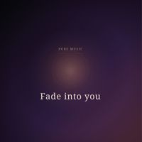 Pure Music - Fade into You