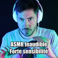 ASMinotauR - ASMR Inaudible forte sensibilité
