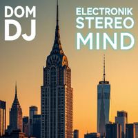 Dom dj - ELECTRONIK STEREO MIND 