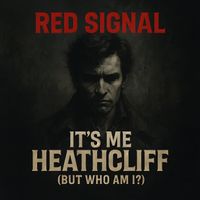 RED SIGNAL - It's Me Heathcliff (But Who Am I?)