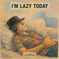 JORGE - I'm Lazy Today