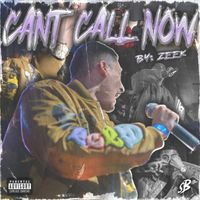 Zeek - Cant Call Now (Explicit)