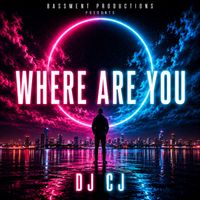 DJ CJ - Where Are You