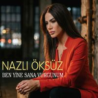 Nazlı Öksüz - Ben Yine Sana Vurgunum