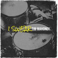 Tim Mahoney - I Swear