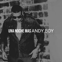 Andy Boy - Una Noche Mas