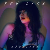 MADELINE - You Like