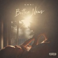 OMNI - Better News (Explicit)