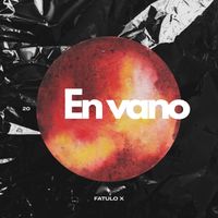 Fatulo X - En Vano