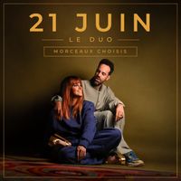 21 Juin Le Duo - Morceaux choisis