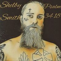 Shelby Smith - Psalm 34 18 (Explicit)