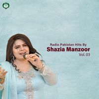 Shazia Manzoor - Radio Pakistan Hits By Shazia Manzoor, Vol. 03