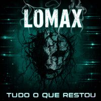 Lomax - Tudo o Que Restou