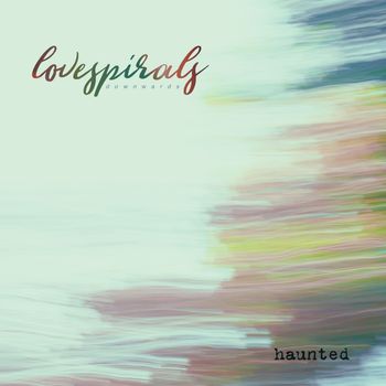 Love Spirals Downwards - Haunted