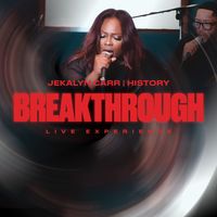Jekalyn Carr - History (Breakthrough) Live Experience