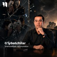 Sherzodbek Ishmuratov - G'iybatchilar