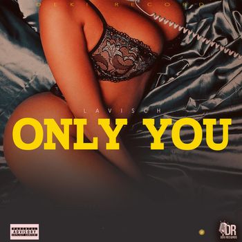 Lavisch - Only You (Explicit)