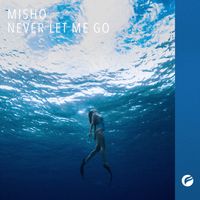 Misho - Never Let Me Go