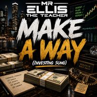 Mr. Ellis The Teacher - Make A Way (Investing song)