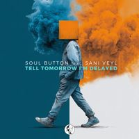 Soul Button - Tell Tomorrow I'm Delayed