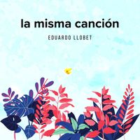 Eduardo Llobet - La misma canción