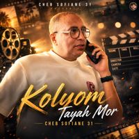 cheb sofiane 31 - Kolyom Tayah Mor