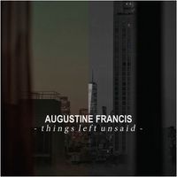 Augustine Francis - Things Left Unsaid