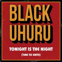 Black Uhuru - Time To Unite (12-inch Mix)