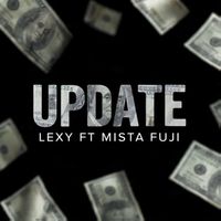 Lexy - Update (feat. Mista Fuji) (Explicit)