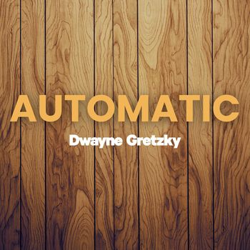 Dwayne Gretzky - Automatic