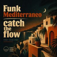 Funk Mediterraneo - Catch The Flow